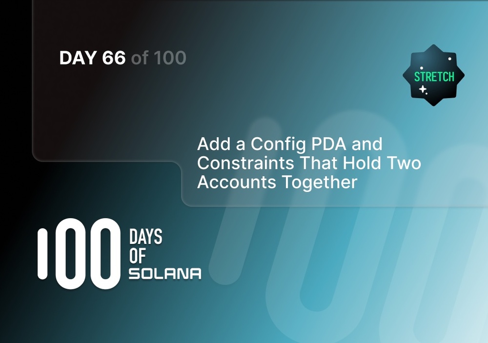 Add a config PDA and constraints that hold two accounts together background